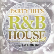DJ HIROKI/Party Hits r  B House Best50 Mixed By Dj Hiroki