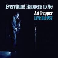 Art Pepper/Everything Happens To Me Art Pepper Live In 1957