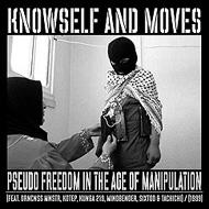 Knowself / Dj Moves/Pseudo Freedom In The Age Of Manipulation