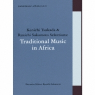 Commmons: Schola Vol.11 Kenichi Tsukada & Ryuichi Sakamoto Selections: Traditional Music In Africa