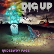 RUDEBWOY FACE/Dig Up
