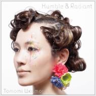 Tomomi Ukumori/Humble And Radiant