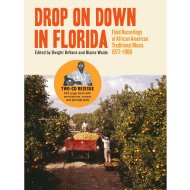 Various/Drop On Down In Florida： Field Recordings Of African American