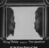 King Tubby Meets The Upsetter At The Grass Roots