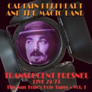 Captain Beefheart / Magic Band/Translucent Fresnel (The Nan Trues Hole Tape 72 / 73 Live)