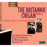 The Britannic Organ Vol.4 -Eugene Gigout & Joseph Bonnet : Die Welte Philharmonie Orgel (2CD)