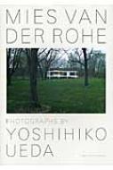 ［絶版］［値下げ］ミースファンデルローエ　photo by 上田義彦 MIES VAN DER ROHE / PHOTOGRAPHS BY YOSHIHIKO UEDA | 上田義彦