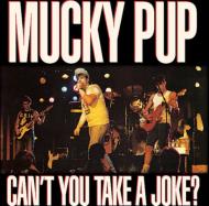 Mucky Pup/Can't You Take A Joke