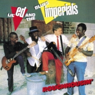 Lil Ed ＆ The Blues Imperials/Roughhousin'