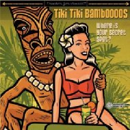 Tiki Tiki Bamboooos/Where Is Your Secret Spot ?