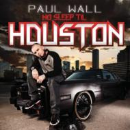 Paul Wall/No Sleep Til Houston
