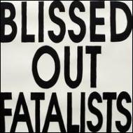 Blissed Out Fatalists