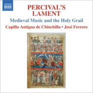 Medieval Classical/Percival's Lament-medieval Music ＆ The Holy Grail： Ferrero / Capilla Antigua De C