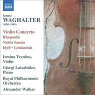 ワーグハルター、イグナーツ（1881-1949）/Violin Concerto. violin Sonata Etc： Trynkos(Vn) A. walker / Rpo Latsabidze(P