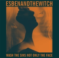 Esben And The Witch/Wash The Sins Not Only The Face