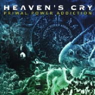 Heaven's Cry/Primal Power Addiction