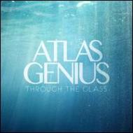 Atlas Genius/Through The Glass