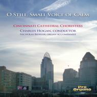 O Still, Small Voice Of Calm: Hogan / Cincinnati Cathedral Choristers