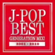 Various/J-pop Best Generation Mix! 2001-2010