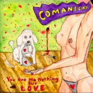 COMANECHI/You Owe Me Nothing But Love