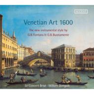 Venetian Art 1600 -Buonamente, Fontana : Dongois / Le Concert Brise