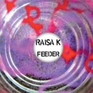 Raisa K/Feeder