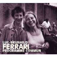 Luc Ferrari / Brunhild/Programme Commun
