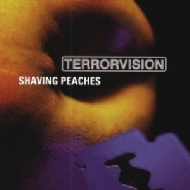 Terrorvision/Shaving Peaches