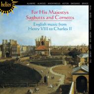Renaissance Classical/English Music From Henry 8 To Charles 2 His Majestys Sagbutts  Cornetts
