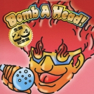 ボンバーヘッド Bomb A Head! 生誕20周年記念盤 | HMV&BOOKS online - AVCD-38420