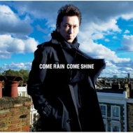 COME RAIN COME SHINE yʏ(CD)z