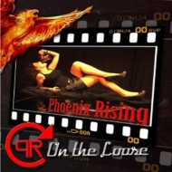 Phoenix Rising/On The Loose