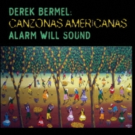 バーメル、デレク（1967-）/Canzonas Americanas： Alarm Will Sound