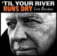 Eric Burdon/Til Your River Runs Dry