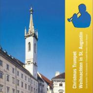 クリスマス/Christmas Trumpet In St Augustin： Kahofer(Tp) Eckerstorfer(Org) Wimmer(S) Haumer(Br)