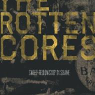 Rotten Cores/Sweet Fellowship In Shame