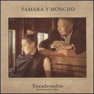 Tamara Y Moncho/Encadenados