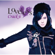 Crack6/Loveless (A)