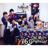 Oh! My! Goodness! (+DVD)【初回生産限定盤A】 : V6 | HMV&BOOKS