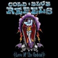 Cold Blue Rebels/Love Of The Undead