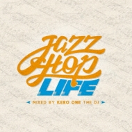 Jazzhop Is Life Mixed By Kero One