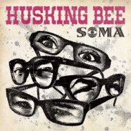 HUSKING BEE/Soma