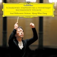 Tchaikovsky Symphony No.6, Rachmaninov Vocalise : Chung Myung-Whun / Seoul Philharmonic