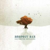 Dropout Dan/Forever Instead