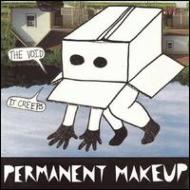 Permanent Makeup/Void It Creeps