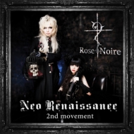 Rose Noire/Neo Renaissance -2nd Movement- (Ltd)