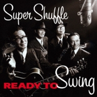 SUPER SHUFFLE/Ready To Swing