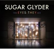 Sugar Glyder/Eyes： They See