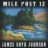 James Boyd Johnson/Mile Post 12