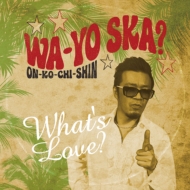What's Love?/Wa-yo Ska? on-ko-chi-shin (Digi)